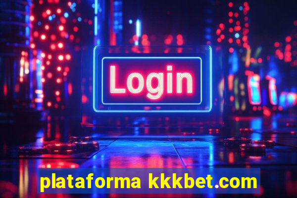 plataforma kkkbet.com